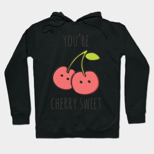 You're Cherry Sweet Hoodie